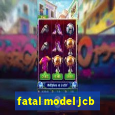 fatal model jcb